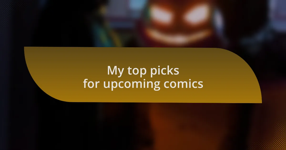 My top picks for upcoming comics