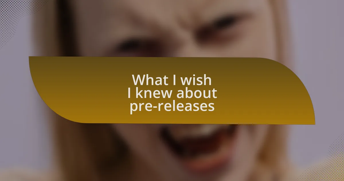 What I wish I knew about pre-releases